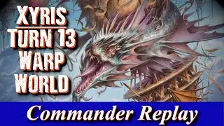 Turn 13 Warp World | Xyris The Writhing Storm vs Brokkos, Padeem, Etrata | EDH Gameplay