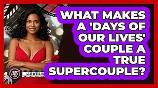 What Makes A 'Days Of Our Lives' Couple A True Supercouple? - Soap Opera Insider