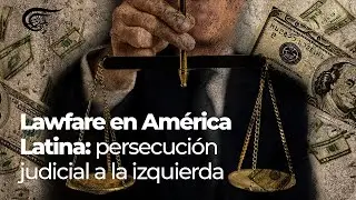 5 CASOS DE LAWFARE EN AM&Eacute;RICA LATINA: LA GUERRA JUDICIAL CONTRA LA IZQUIERDA