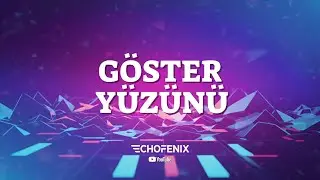 ECHOFENİX - Göster Yüzünü 🎶