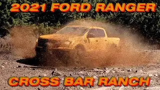 OFF ROADING AT CROSS BAR RANCH | 2021 FORD RANGER TREMOR EDITION