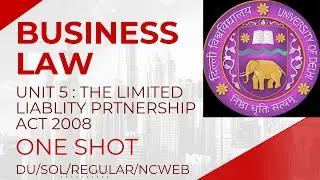 BUSINESS LAW | UNIT 5 | ONE SHOT | THE LIMITED LIABLITY PARTNERSHIP ACT 2008 | DU/SOL/REGULAR/NCWEB