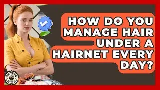 How Do You Manage Hair Under A Hairnet Every Day? - Food Safety Kitchen