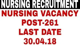 Latest staff nurse vacancy 2018 , total post -261,last date 30.04.18