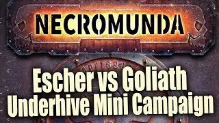 Escher vs Goliath Necromunda : Underhive Mini Campaign Episode 1