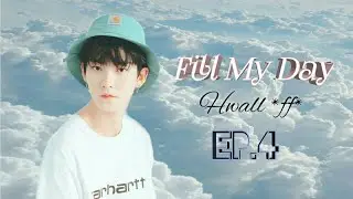{Hwall The Boyz *FF*} Fill My Day EP. 4