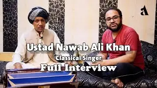 Ustad Nawab Ali Khan Full Interview