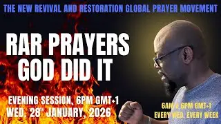 The New Revival And Restoration Global Prayer Movement. RAR PRAYERS: GOD DID IT. EVENING SESSION.