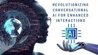 Revolutionizing Conversational AI for Enhanced Interactions