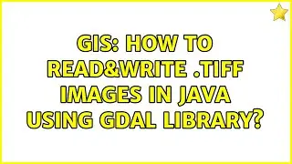 GIS: How to Read&Write .tiff images in java using GDAL library?