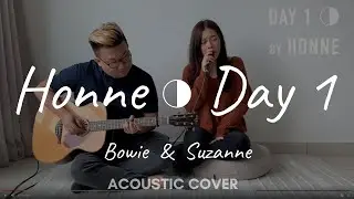 Day 1 ◑ - HONNE - Acoustic Cover by Suzanne & Bowie