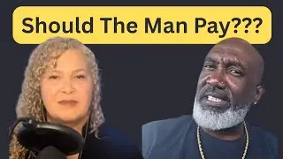 Should Men Pay For Everything And The Women Pay For Nothing