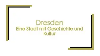 Dresden - Eine Stadt mit Geschichte und Kultur