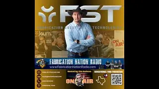Fabrication Nation Radio - Interview with Industry Leader, Keith Jentsch | General Manager of FST!