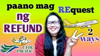 PAANO MAG REQUEST NG REFUND SA CEBU PACIFIC | 2 EASY WAYS