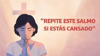 El Salmo que Te Da Fuerzas Cuando Ya No Puedes Más #reflexionesdeldia #fe