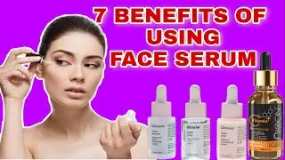 7 BENEFITS OF USING FACE SERUM II Luzy Ville