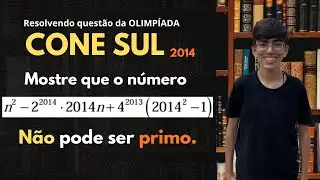 Como PROVAR que esse número NÃO é PRIMO ? Questão da CONE SUL 2014.