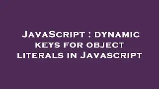 JavaScript : dynamic keys for object literals in Javascript