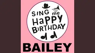 Happy Birthday Bailey (Classical Version)