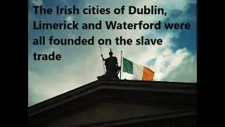 Ireland &ndash; a nation founded by slave-traders, whose history is steeped in this evil traffic