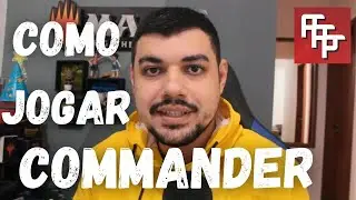 Ajudando Iniciantes: Como jogar COMMANDER? Dicas básicas, como começar e como jogar online