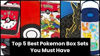Pokemon box set: Top 5 Best Pokemon Box Sets You Must Have