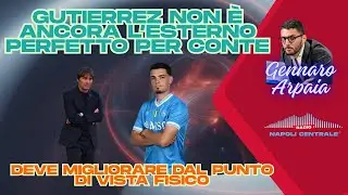 Gennaro Arpaia: “Gutierrez non è ancora l’esterno perfetto per Conte!”