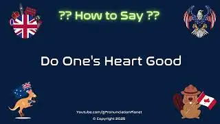 ❤️😊 How to Pronounce do one's heart good? (CORRECTLY) | Pronunciation Planet