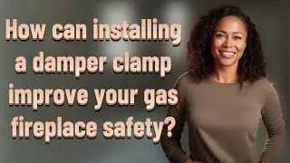 How can installing a damper clamp improve your gas fireplace safety?