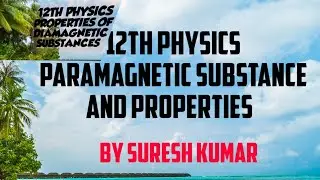 12th physics magnetism DIAMAGNETIC AND PARAMAGNETIC MATERIALS