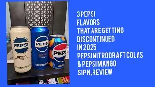 3 Pepsi Flavors that are getting Discontinued in 2025 Sip N,Review