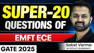 Super 20 Questions of EMFT ECE | Gate 2025 | Saket&nbsp;Verma