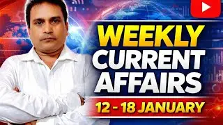 Weekly Current Affairs | 12 Jan to 18Jan 2026 | Important for All Exams