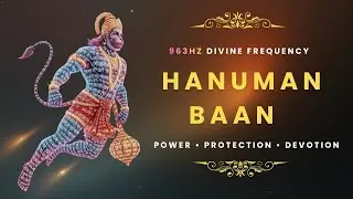 🔱 Hanuman Baan | 963Hz Divine Power & Protection | Powerful Devotional Sound | Krishna Within 108