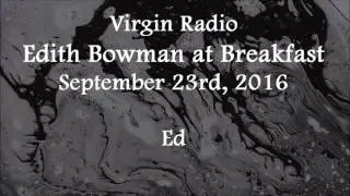(2016/09/23) Virgin Radio, Edith Bowman, Ed