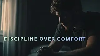 DISCIPLINE OVER COMFORT | The Mindset That Changes Everything