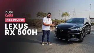 Lexus RX 500h &mdash; Hybrid Performance, Stylish Design, Comfort Levels & More | DubiCars Car Review