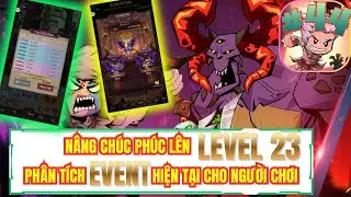 Anh H&ugrave;ng Bất Diệt - #44 N&Acirc;NG CH&Uacute;C PH&Uacute;C L&Ecirc;N LEVEL 23 V&Agrave; PH&Acirc;N T&Iacute;CH EVENT HIỆN TẠI CHO NGƯỜI CHƠI