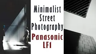Minimalist Street Photography with Panasonic LF1