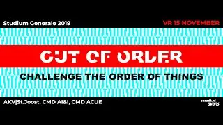 Studium Generale 2019, Out of Order Challenge the Order of Things