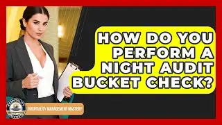 How Do You Perform A Night Audit Bucket Check? - Hospitality Management Mastery
