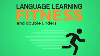 Language Learning Fitness And Double Unders