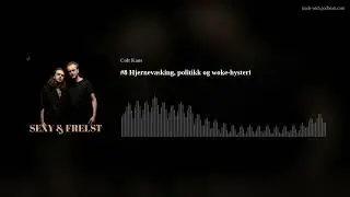 #8 Hjernevasking, politikk og woke-hysteri
