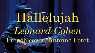 Hallelujah by Leonard Cohen - French cover : Antoine Fetet