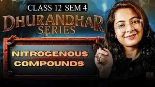 Nitrogenous Compounds  Class 12 SEM 4 Chemistry ONESHOT |  HS 2026 SEM 4| LET'S IMPROVE