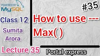 How to use Max( ) Function / Clause in SQL || Lecture 35 || SQL SERIES || CLASS 12 || Sumita Arora