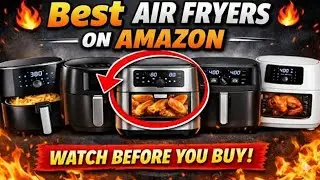 Upgrade Your Kitchen With The Five Best Air Fryers on Amazon