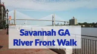 Savannah GA: RIVER FRONT WALK