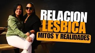Descubre el SECRETO detrás de las Relaciones de Parejas LESBIANAS